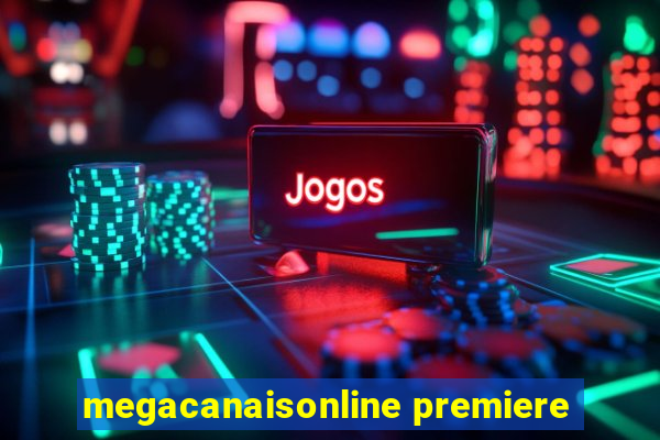 megacanaisonline premiere